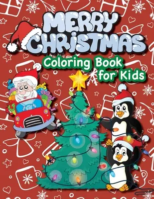 Merry Christmas Coloring Book for Kids!: (Ages 4-8) Santa Claus, Christmas Trees, Presents, Elves, and More! (Karácsonyi ajándék gyerekeknek, unokáknak, Holi - Merry Christmas Coloring Book for Kids!: (Ages 4-8) Santa Claus, Christmas Trees, Presents, Elves, and More! (Christmas Gift for Kids, Grandkids, Holi