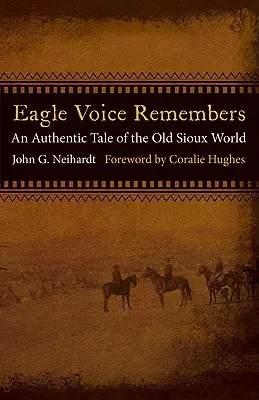 Sas Hang Emlékszik: A régi sziú világ hiteles története - Eagle Voice Remembers: An Authentic Tale of the Old Sioux World