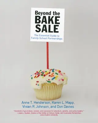 Beyond the Bake Sale: A családi/iskolai partnerségek alapvető útmutatója - Beyond the Bake Sale: The Essential Guide to Family/School Partnerships