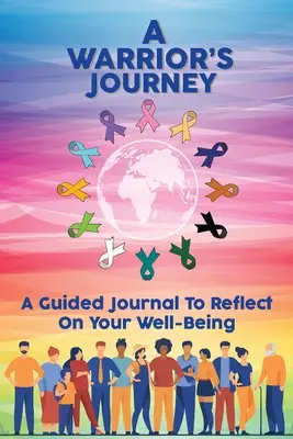 Egy harcos útja: Egy vezetett napló a jólétedről való elmélkedéshez - A Warrior's Journey: A Guided Journal To Reflect On Your Well-Being