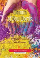 Kevés szóval beszélő nő: Kreatív utazásom disztóniával - Woman of Few Words: My Creative Journey with Dystonia