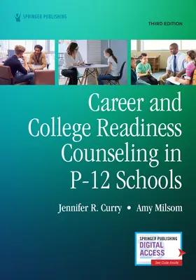 Career and College Readiness Counseling in P-12 Schools, Third Edition (Pálya- és főiskolai felkészültségi tanácsadás a P-12 iskolákban), harmadik kiadás - Career and College Readiness Counseling in P-12 Schools, Third Edition