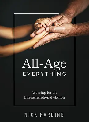 All-Age Everything: Istentisztelet egy generációk közötti gyülekezet számára - All-Age Everything: Worship for an Intergenerational church
