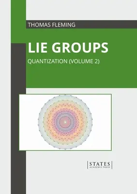 Lie Groups: Kvantálás (2. kötet) - Lie Groups: Quantization (Volume 2)