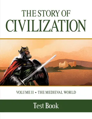 A civilizáció története: kötet - A középkori világ Tesztkönyv - The Story of Civilization: Volume II - The Medieval World Test Book