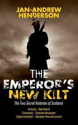 The Emperor's New Kilt: Skócia két titkos története - The Emperor's New Kilt: The Two Secret Histories of Scotland