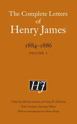 Henry James összes levelei, 1884-1886: 1. kötet - The Complete Letters of Henry James, 1884-1886: Volume 1