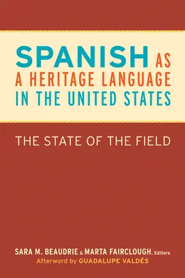 A spanyol mint örökségi nyelv az Egyesült Államokban: A terület helyzete - Spanish as a Heritage Language in the United States: The State of the Field