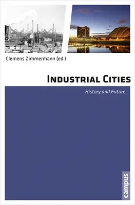 Industrial Cities: Történelem és jövő - Industrial Cities: History and Future