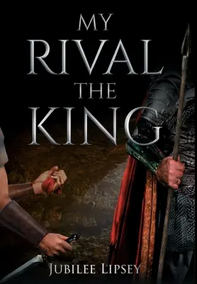 Riválisom, a király - My Rival, the King