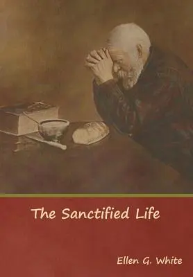 A megszentelt élet - The Sanctified Life