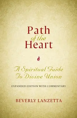 A szív útja: Spirituális útmutató az isteni egyesüléshez, bővített kiadás kommentárral - Path of the Heart: A Spiritual Guide to Divine Union, Expanded Edition with Commentary