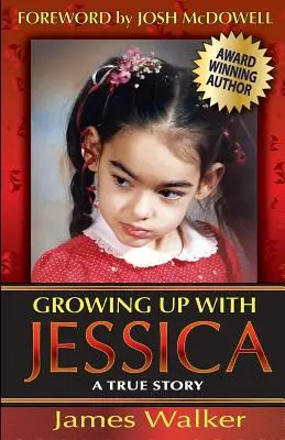 Felnőni Jessicával, második kiadás: Áldott egy különleges szükségletű gyermek váratlan szülői nevelése. - Growing Up with Jessica, Second Edition: Blessed by the Unexpected Parenting of a Special Needs Child.