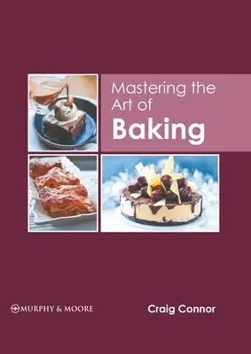 A sütés művészetének elsajátítása - Mastering the Art of Baking