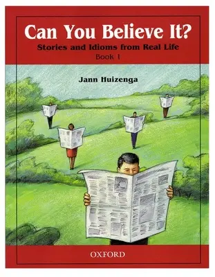 Can You Believe It? 1: Történetek és idiómák a való életből: 1 könyv - Can You Believe It? 1: Stories and Idioms from Real Life: 1 Book