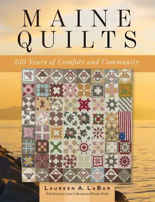 Maine Quilts: A kényelem és a közösség 250 éve - Maine Quilts: 250 Years of Comfort and Community