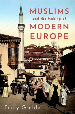 A muszlimok és a modern Európa kialakulása - Muslims and the Making of Modern Europe