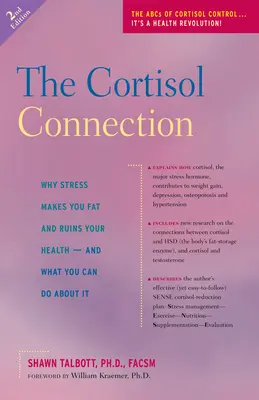 The Cortisol Connection: Miért zsírosít és teszi tönkre az egészségedet a stressz - és mit tehetsz ellene? - The Cortisol Connection: Why Stress Makes You Fat and Ruins Your Health -- And What You Can Do about It