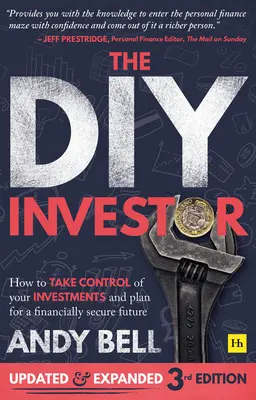 A barkácsbefektető 3. kiadása: Hogyan vegye kézbe a befektetései irányítását és tervezzen egy pénzügyileg biztonságos jövőt? - The DIY Investor 3rd Edition: How to Take Control of Your Investments and Plan for a Financially Secure Future