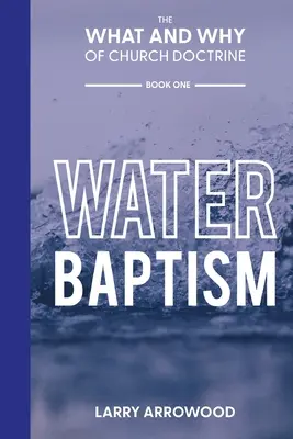 Az egyházi tanítás mi és miértje: Vízkereszt: A vízkeresztség - The What and Why of Church Doctrine: Water Baptism