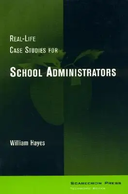 Valós életből vett esettanulmányok iskolai igazgatóknak - Real-Life Case Studies for School Administrators