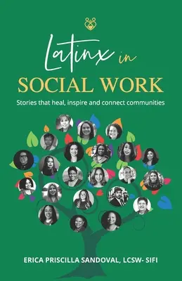 Latinx a szociális munkában: Történetek, amelyek gyógyítanak, inspirálnak és összekötik a közösségeket - Latinx in Social Work: Stories that heal, inspire, and connect communities