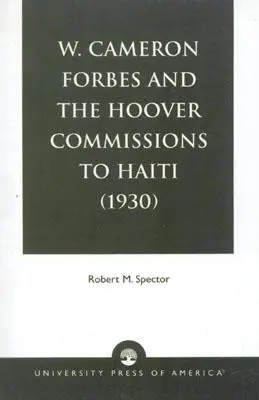 W. Cameron Forbes és a Hoover-bizottságok Haitin (1930) - W. Cameron Forbes and the Hoover Commissions to Haiti (1930)