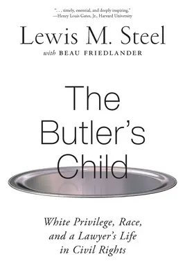 A komornyik gyermeke: Fehér kiváltságok, faji hovatartozás és egy ügyvéd élete a polgárjogok terén - The Butler's Child: White Privilege, Race, and a Lawyer's Life in Civil Rights