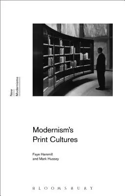 A modernizmus nyomtatott kultúrái - Modernism's Print Cultures
