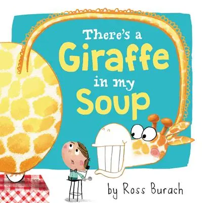 Egy zsiráf van a levesemben - There's a Giraffe in My Soup