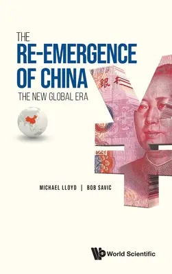 Kína újbóli felemelkedése, A: Az új globális korszak - Re-Emergence of China, The: The New Global Era