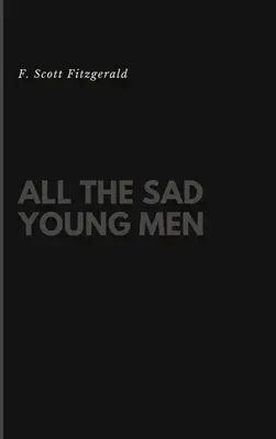 Az összes szomorú fiatalember - All the Sad Young Men