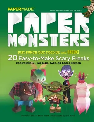 Papírszörnyek: 20 könnyen elkészíthető ijesztő szörnyszülött: Csak lyukaszd ki, hajtogasd össze, és Eeeek! - Paper Monsters: 20 Easy-To-Make Scary Freaks: Just Punch Out, Fold Up, and Eeeek!