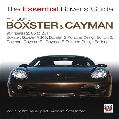 Porsche 987 Boxster & Cayman: 1. generáció. Modellévek 2005-2009 Boxster, Boxster S, Boxster Spyder, Cayman és Cayman S. - Porsche 987 Boxster & Cayman: 1st Generation. Model Years 2005 to 2009 Boxster, Boxster S, Boxster Spyder, Cayman & Cayman S