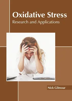 Oxidatív stressz: Kutatás és alkalmazások - Oxidative Stress: Research and Applications