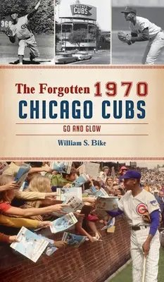 Elfelejtett 1970-es Chicago Cubs: Go and Glow - Forgotten 1970 Chicago Cubs: Go and Glow