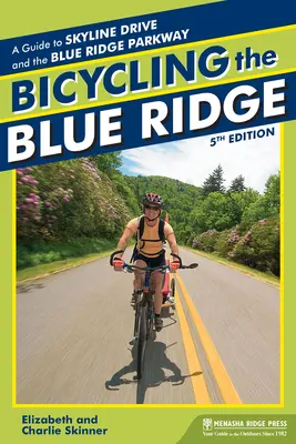 Bicycling the Blue Ridge: A Skyline Drive és a Blue Ridge Parkway útvonalon kerékpározás - Bicycling the Blue Ridge: A Guide to the Skyline Drive and the Blue Ridge Parkway