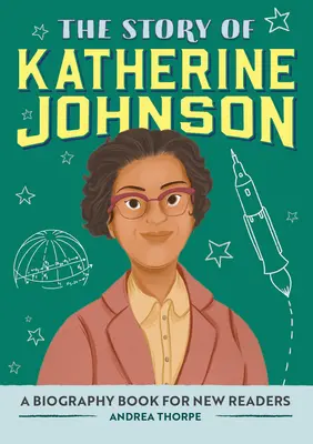 Katherine Johnson története: Katherine Katherine Catherine: Életrajzkönyv új olvasóknak - The Story of Katherine Johnson: A Biography Book for New Readers