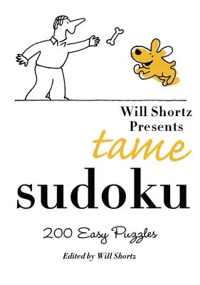 Will Shortz bemutatja a Szelíd Sudoku: 200 könnyű rejtvényt - Will Shortz Presents Tame Sudoku: 200 Easy Puzzles