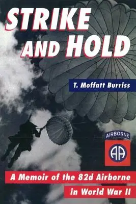 Strike and Hold: A 82. légideszantos emlékiratai a II. világháborúban - Strike and Hold: A Memoir of the 82nd Airborne in World War II