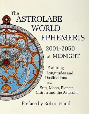 Az Astrolabe világ efemerisz: 2001-2050 éjfélkor - The Astrolabe World Ephemeris: 2001-2050 at Midnight