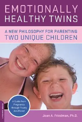 Érzelmileg egészséges ikrek: A két egyedülálló gyermek nevelésének új filozófiája - Emotionally Healthy Twins: A New Philosophy for Parenting Two Unique Children