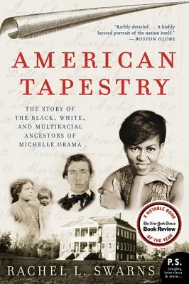 American Tapestry: Michelle Obama fekete, fehér és több rasszból származó felmenőinek története - American Tapestry: The Story of the Black, White, and Multiracial Ancestors of Michelle Obama