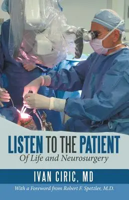 Hallgassa meg a beteget! Az életről és az idegsebészetről - Listen to the Patient: Of Life and Neurosurgery