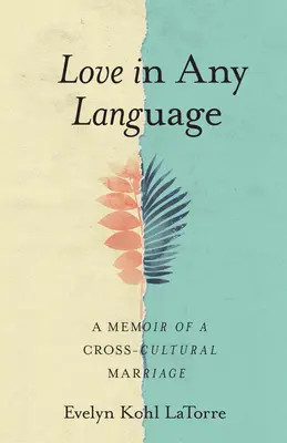 Szerelem minden nyelven: Egy kultúraközi házasság emlékiratai - Love in Any Language: A Memoir of a Cross-Cultural Marriage