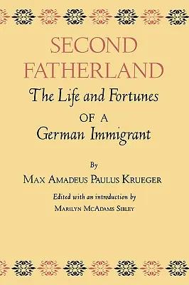 Második haza: Egy német bevándorló élete és sorsa - Second Fatherland: The Life and Fortunes of a German Immigrant