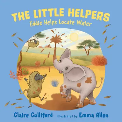 Kis segítők: Eddie segít megtalálni a vizet - (klímatudatos gyermekkönyv) - Little Helpers: Eddie Helps Locate Water - (a climate-conscious children's book)