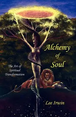 A lélek alkímiája: A lelki átalakulás művészete - Alchemy of Soul: The Art of Spiritual Transformation