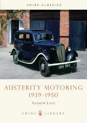 A megszorítások autózás 1939-1950 - Austerity Motoring 1939-1950