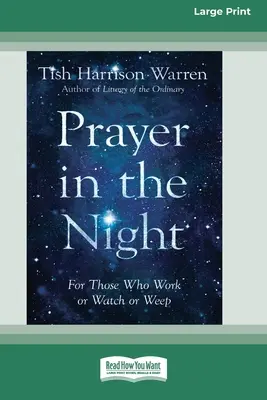 Imádság az éjszakában: Azok számára, akik dolgoznak, figyelnek vagy sírnak [Standard Large Print 16 Pt Edition] - Prayer in the Night: For Those Who Work or Watch or Weep [Standard Large Print 16 Pt Edition]